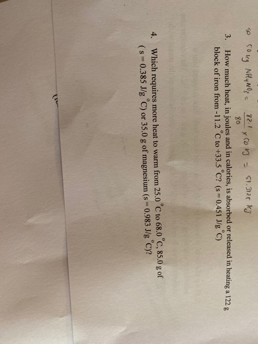 so sorg NHYNO3 = 82.1 x 50 g = 51.3120 kJ 80 3. How much heat, in joules and in calories, is absorbed or released in heating
