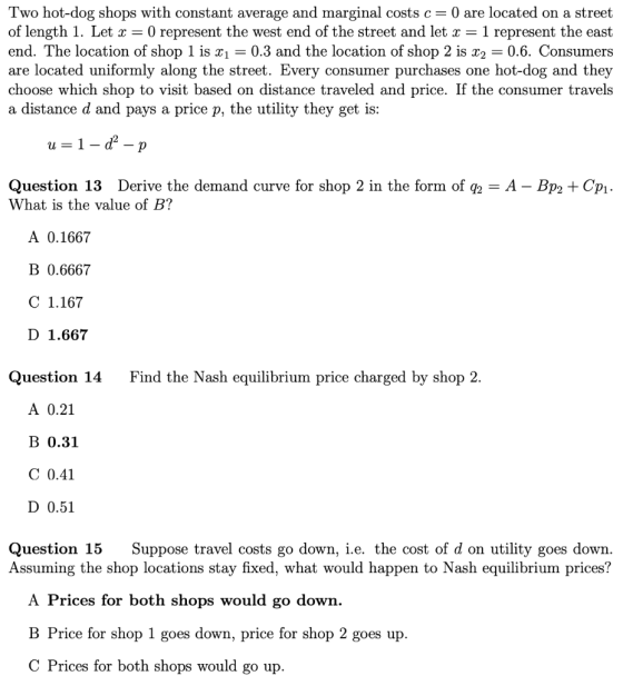 Two hot-dog shops with constant average and marginal costs c= 0 are located on a street of length 1. Let x = 0 represent the