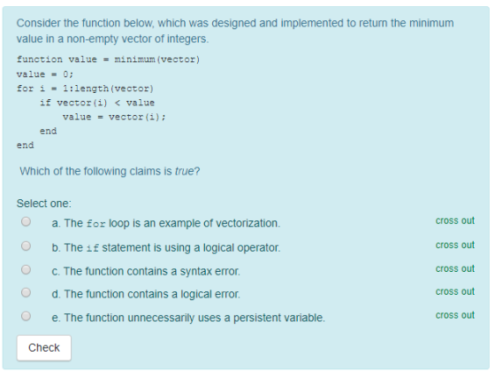 Consider the function below, which was designed and implemented to return the minimum value in a non-empty vector of integers