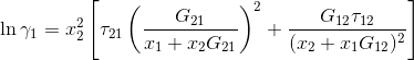 \ln \gamma _{1}=x_{2}^{2}\left [ \tau _{21}\left (\frac{G_{21}}{x_{1}+x_{2}G_{21}} \right )^{2}+\frac{G_{12}\tau _{12}}{(x_{2}+x_{1}G_{12})^{2}}\right ]