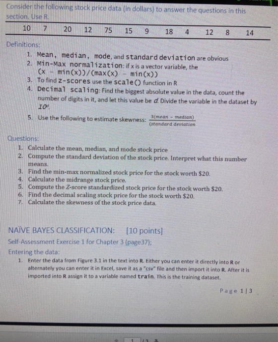 Consider the following stock price data (in dollars) to answer the questions in this section. Use R. 10 7 20 12 75 15 9 18 4