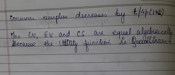 Consumer surplus decreases by t/46 (ltat) The C, Ev and cs are equal algebraically Because the Utility function is quasilinea