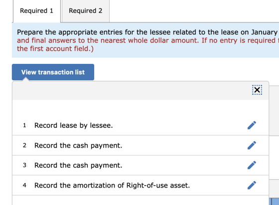 Required 1 Required 2 Prepare the appropriate entries for the lessee related to the lease on January and final answers to the