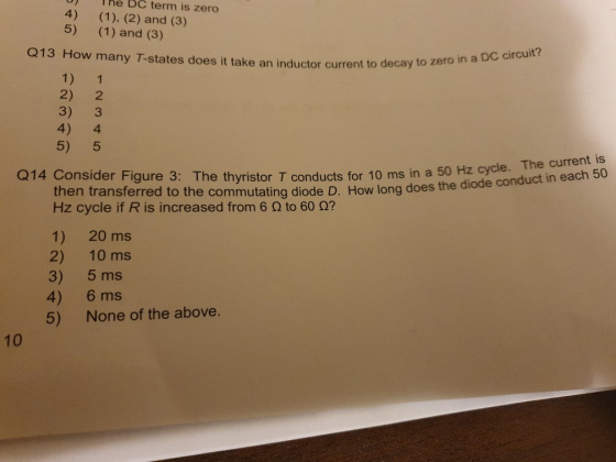U) The BC term is zero 4) 5) (1), (2) and (3) (1) and (3) Q13 How many T-states does it take an inductor current to decay to