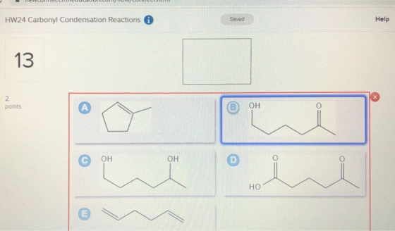 HW24 Carbonyl Condensation Reactions Saved Help 13 2 points он ОН ОН но