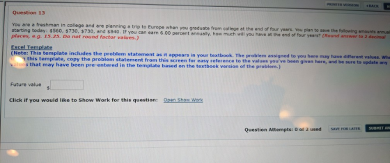PRINTER VERSION 4 ВАСK Question 13 You are a freshman in college and are planning a trip to Europe when you qraduate from col
