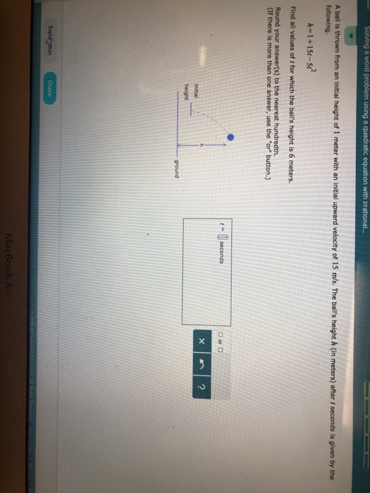 a word using a quadratic equation with irrational. A ball is thrown from an initial height of 1 meter with an initial upward