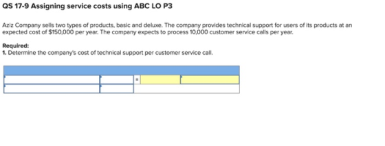 QS 17-9 Assigning service costs using ABC LO P3 Aziz Company sells two types of products, basic and deluxe. The company provi