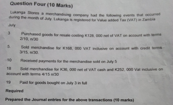 Question Four (10 Marks) Lukanga Stores a merchandising company had the following ever during the month of July. Lukanga is r