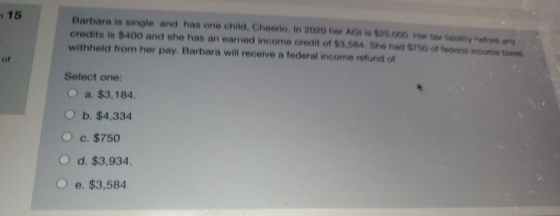 15 Barbara is single and has one child, Cheerio. In 2020 her A $25.000. Her takes any credits is $400 and she has an earned i