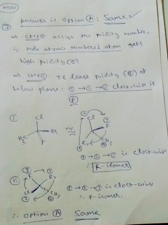 Now Answer is option : Same v. - step assign the pridity numbers. is more atomic numbered atom gets high pricity (0) - Step I