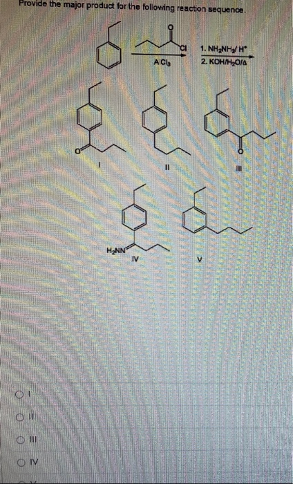 Provide the major product for the following reaction sequence. 1. NHANH4H 2. KOHIHOIA AICI ad dan III H2NN TV OM OM O IV
