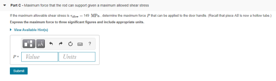Part C-Maximum force that the rod can support given a maximum allowed shear stress If the maximum allowable shear stress is T