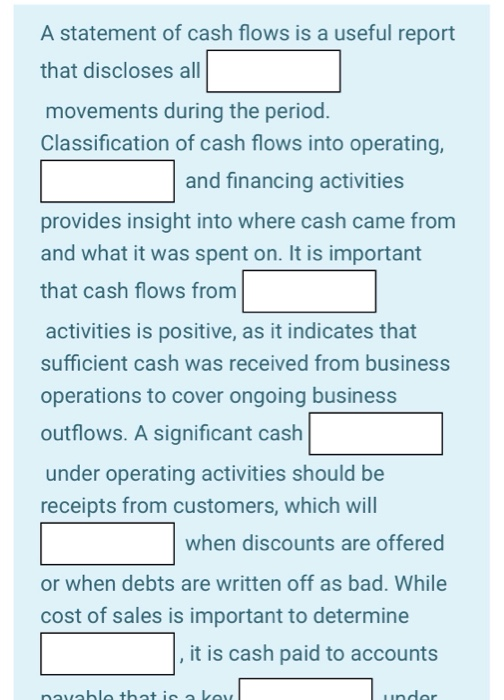 A statement of cash flows is a useful report that discloses all movements during the period. Classification of cash flows int