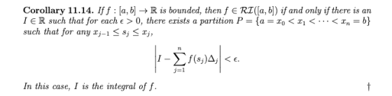 Corollary 11.14. If f : [a, b] → R is bounded, then f ERI([a, ]) if and only if there is an I ER such that for each e > 0, th