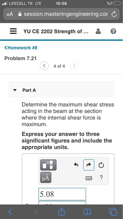..LIFECELL TR LTE 10:58 %70 AA session.masteringengineering.cor C = YU CE 2202 Strength of ... : < Homework #8 Problem 7.21 <