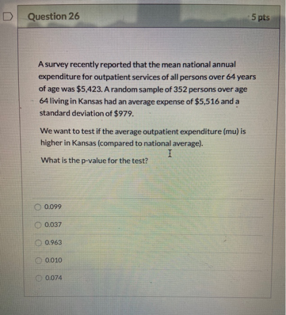 Question 26 5 pts A survey recently reported that the mean national annual expenditure for outpatient services of all persons