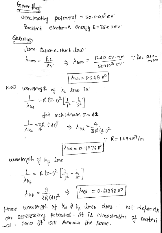 Given that accelerating potentral = 50.0x10Bev acident electron if energy E=35-0 kev. Salection from Quame. Hent law . dmon =