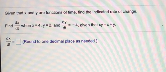 Given that x and y are functions of time, find the indicated rate of change. Find * when x = 4, y = 2, and 0% = - 4, given th