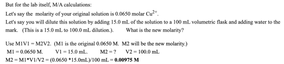 But for the lab itself, M/A calculations: Lets say the molarity of your original solution is 0.0650 molar Cu2+. Lets say yo