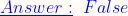 \color{blue}\underline{Answer:}\;\;False
