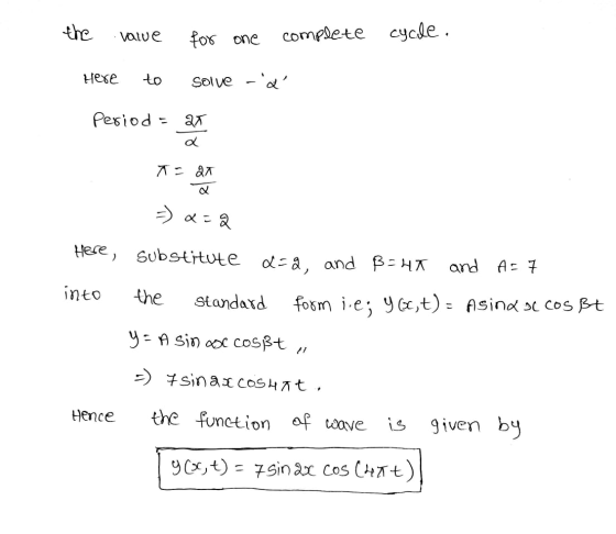 the value for one complete cycle. Here to solve - & Period = a0 a T = 20 here, =) a=2 substitute 2=9, and ß=47 and A= 7 the s