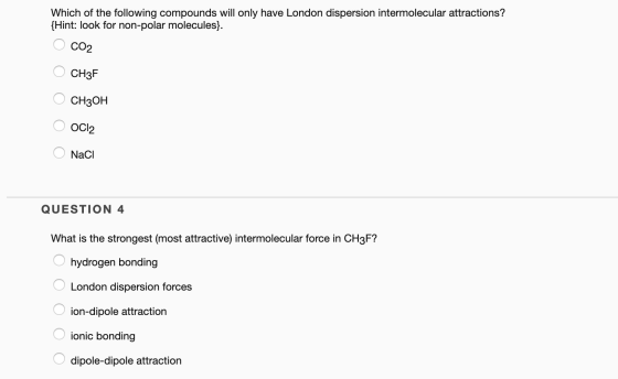 Which of the following compounds will only have London dispersion intermolecular attractions? {Hint: look for non-polar molec
