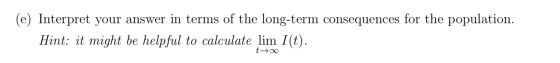 (e) Interpret your answer in terms of the long-term consequences for the population. Hint: it might be helpful to calculate l