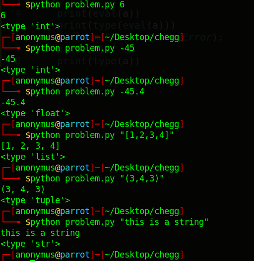 $python problem.py 6 6 <type int> rint (type (eval(a))) [anonymus@parrot]-[-/Desktop/HomeworkLib Error $python problem.py -45 -45