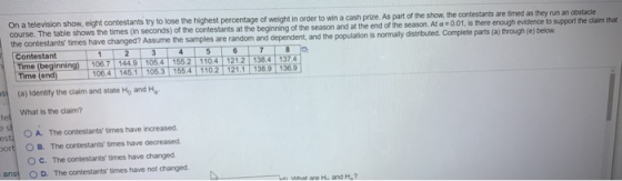 On a television show eight contestants try to lose the highest percentage of weight in order to win a cash prize As part of t