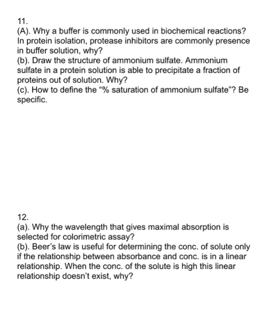 11. (A). Why a buffer is commonly used in biochemical reactions? In protein isolation, protease inhibitors are commonly prese