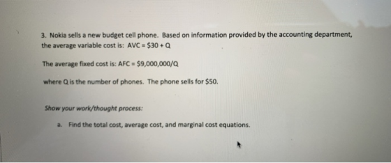 3. Nokia sells a new budget cell phone. Based on information provided by the accounting department, the average variable cost