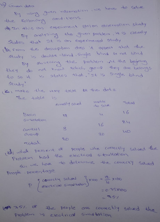 Givan doto tthe salloroma conditions a n ais an espesie (o on ebservatien study Stotes 4hat t s or experimentolstudy Study io double -bind Sngle blind 6r not d the do tohic, gowp ey are belos Jen.nsownation 、we have to So.e 3 analt te gver problent is clearly ption does top peo、 -that -the 6oena the problem ue beinning ale Lo Sosotes that ,nge blind Make the tobie she. dot o the Aobles oable to Solve Total comely ssed 녀 12 16 8 Ceovrtie Group uo 20 dla Loe pers entde people who co ectly s ,edt se. hove to deteimine te cowecy Solsed Problem had the electical 6;如ult to People. pexcentage clectiical Simul tatorn o the people ove cotvecy solved th Proble electico iy totion