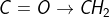 C = 0 + CH2