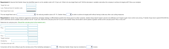 Requirement 3. Assume that Garden Away has identified ways to cut its variable costs to $1.10 per unit. What is its new targe