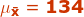 \mathbf{{\color{DarkOrange} \mu_{\bar{x}}= 134}}