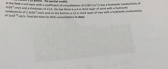 DTODIEII 1s points- No partial credit) a soil layer with a coefficient of consolidation of 0.007 cm/s has a hydraulic conduct