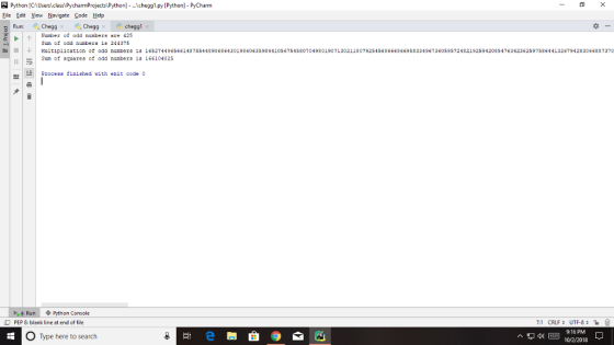 E Python |CAUserstclass PycharmProjectsPython]- . HomeworkLib1.py [Python] - PyCharm Eile Edit Yiew Navigate Code Help Chegg HomeworkLib1 Number of odd numbers are 425 Sum of odd nuxbers is 244375 Multiplication of odd numbers 13 1652744965661487554489086430198606359844105675458070498019071302118079254568666866958334967360595724821925942085476342362597586441326794283066887370 Sum of squares of odd numbers is 166104025 Process finished with exit code 0 4 RunPython Console PEP & blank line at end of file 9:16 PM O Type here to search