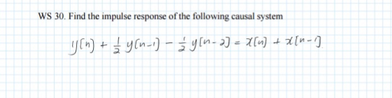 WS 30. Find the impulse response of the following causal system
