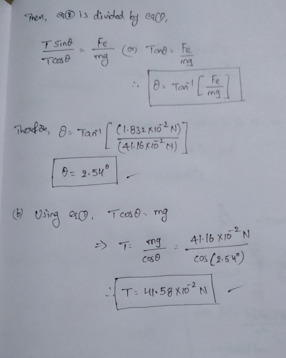 Then, G is divided by call, T sind Tcos mg Glee other (1.83281021) I (41.16 85²) 0 = 2.54° (b) Using aso. Teoso-mg - To ng 41