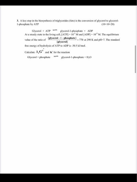 3. A key step in the biosynthesis of triglycerides (fats) is the conversion of glycerol to glycerol- 1-phosphate by ATP (10+1