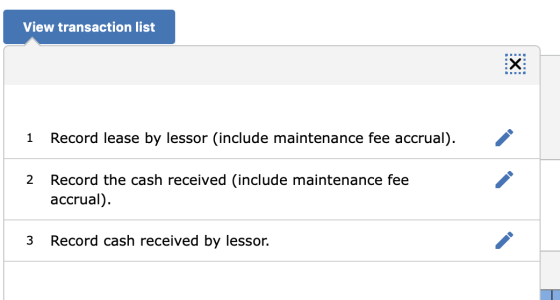 View transaction list X 1 Record lease by lessor (include maintenance fee accrual). 2 Record the cash received (include maint