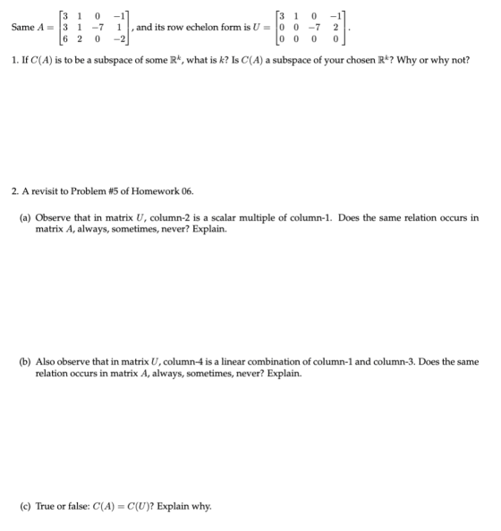 [3 1 0 -1] [3 1 0 -1] Same A = 3 1 -7 1 , and its row echelon form is U = 0 0 -7 2 . 16 2 0 -2] LO 0 0 0 ] 1. If C(A) is to b