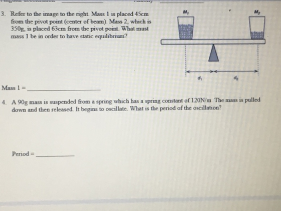 3. Refer to the image to the right. Mass 1 is placed 45cm from the pivot point center of beam) Mass 2, which is 350g, is plac