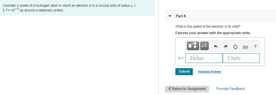Consider a model of a hydrogen atom in which an electron is in a circular orbit of radius r = 5.71x10-11 m around a stationar