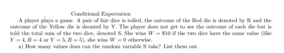 Conditional Expectation A player plays a game. A pair of fair dice is rolled, the outcome of the Red die is denoted by R and