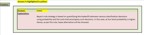 Answer is highlighted in yellow: Solution: Lease. Answer: Explanation: Bayess rule strategy is based on quantifying the trad