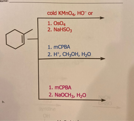 Wame: cold KMnO4, HO-or 1. OsO4 2. NaHSO3 1. mCPBA 2. H+, CH2OH, H2O 1. mCPBA 2. NaOCH3, H2O h.