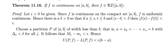Theorem 11.16. If f is continuous on (a,b), then f € RI([a, b]). Proof. Let e > 0 be given. Since f is continuous on the comp