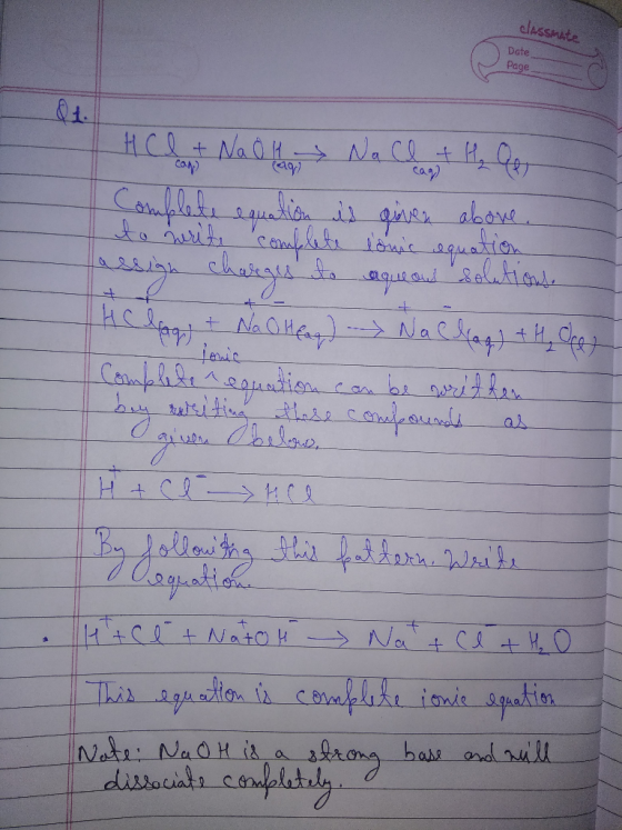 classmate Date Page HCl + NaOH Na Cl + H₂ Go Complete equation is given above. to write complete lonic equation الكالسكه له ه